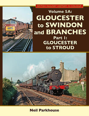 Gloucester to Swindon and Branches Part 1: Gloucester to Stroud  
