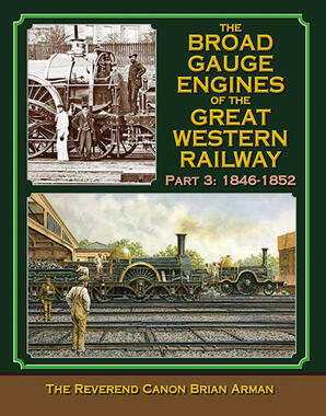 The Broad Gauge Engines of the Great Western Railway: Part 3 : 1846-1852