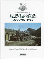 A Detailed history of British Railways Standard Steam Locomotives Volume Three: The Tank Engine Classes