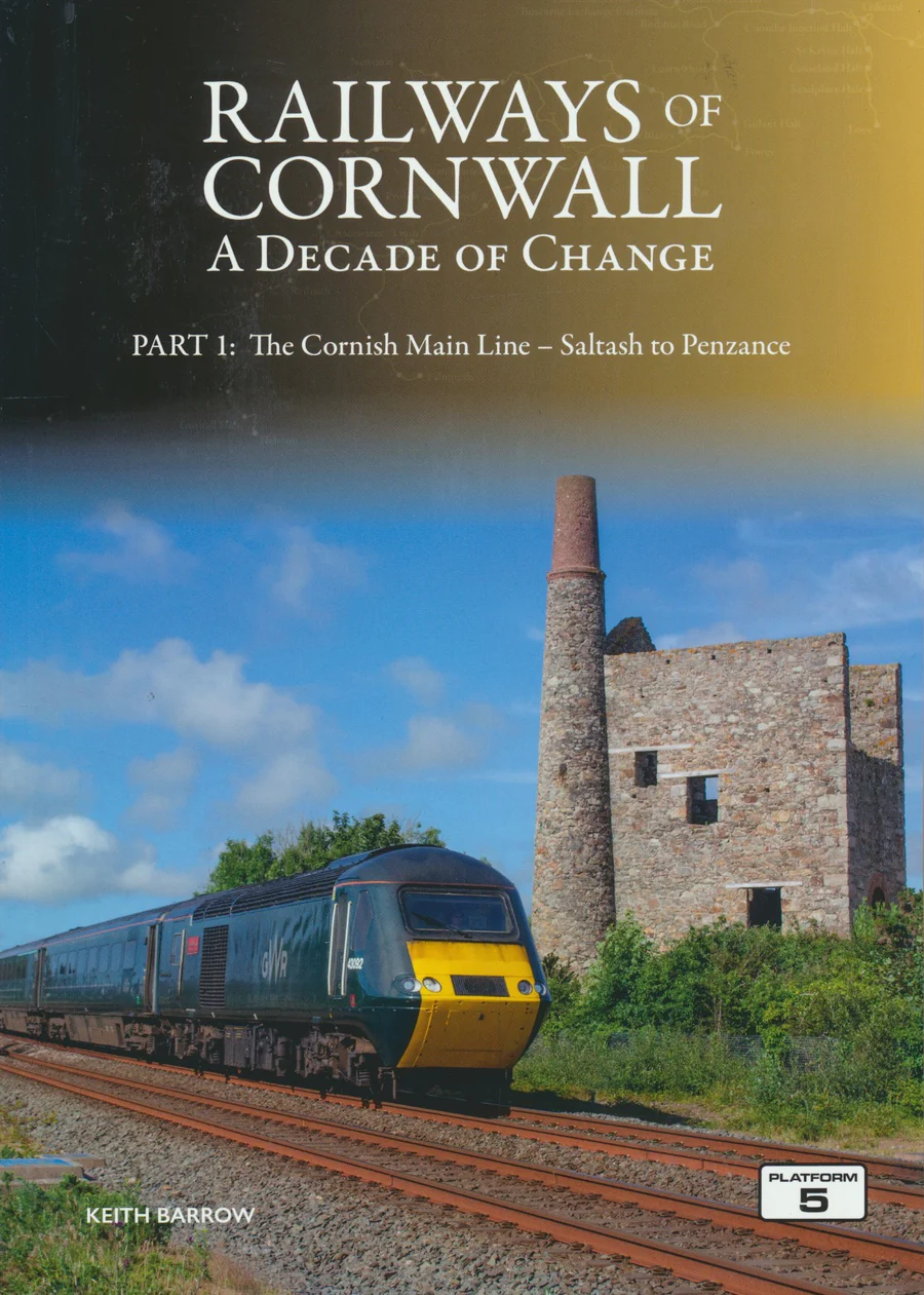 Railways of Cornwall: A Decade of Change - Part 1: The Cornish Main Line: Saltash to Penzance