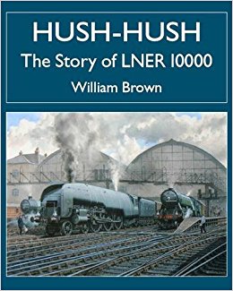 Hush-Hush - The Story of LNER 10000