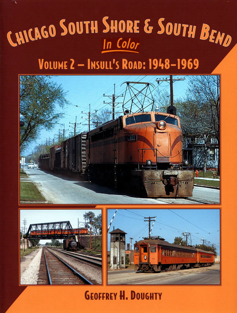 Chicago South Shore & South Bend In Color Volume 2 - Insull's Road: 19487-1969