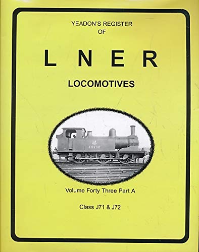 Yeadon Register of LNER Locomotives 43A: Class J71 & J72