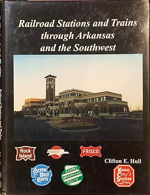 Railroad Stations and Trains through Arkansas and the Southwest