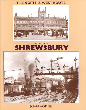 The North & West Route Volume One: Shrewsbury