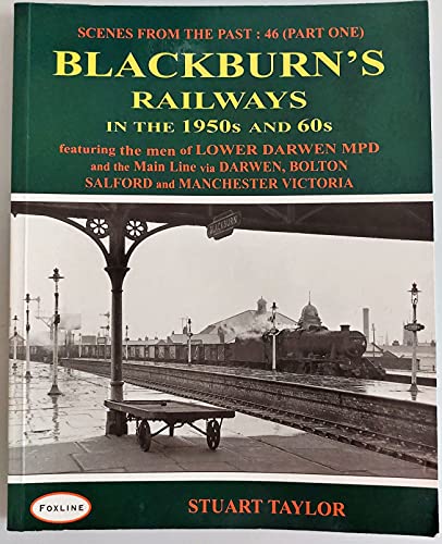 Scenes from the Past : 46 (Part One) Blackburn's Railways in the 1950s and 60s