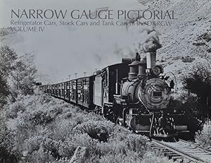 Narrow Gauge Pictorial Volume IV : Refrigerator Cras, Stock Cars and Tank Cars of the D&RGW