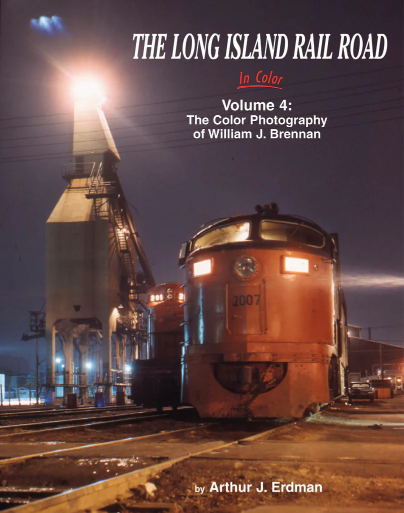 The Long Island Rail Road In Color Vol. 4: The Photography of William J. Brennan
