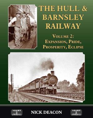 The Hull & Barnsley Railway Vol 2