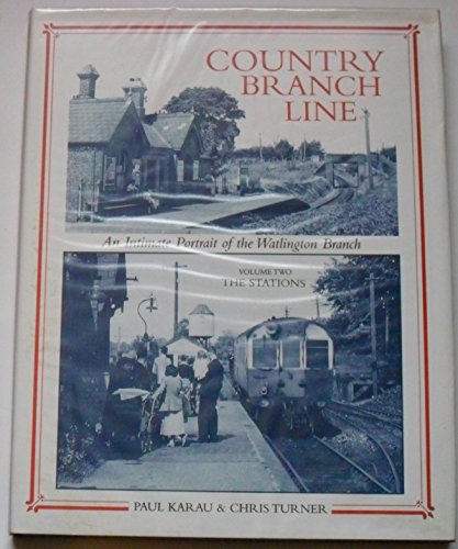 Country Branch Line: The Stations Volume 2: An Intimate Portrait of the Watlington Branch