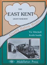 The East Kent Light Railway: from Shepherdswell (Country Railway Routes)