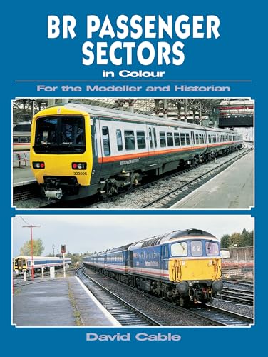 BR Passenger Sectors in Colour for the Modeller and Historian