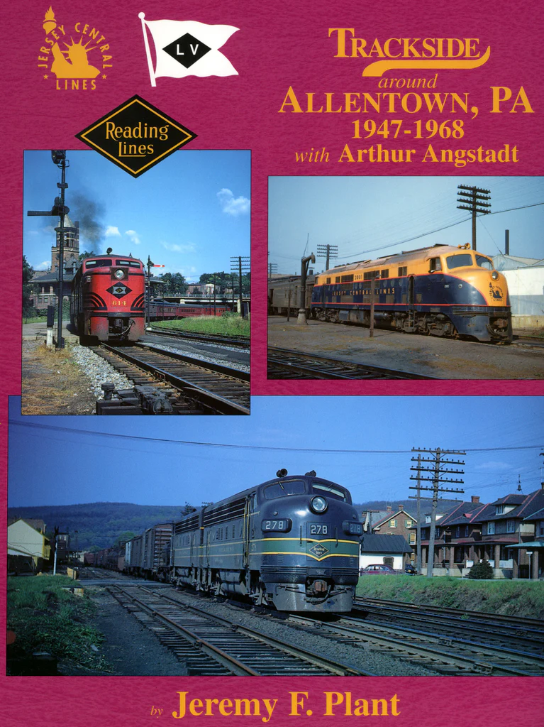Trackside around Allentown, PA 1947-1968 with Arthur Angstadt