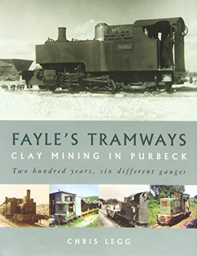 Fayle's Tramways: Clay Mining in Purbeck