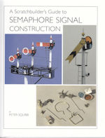 A Scratchbuilder's Guide to Semaphore Signal Construction 