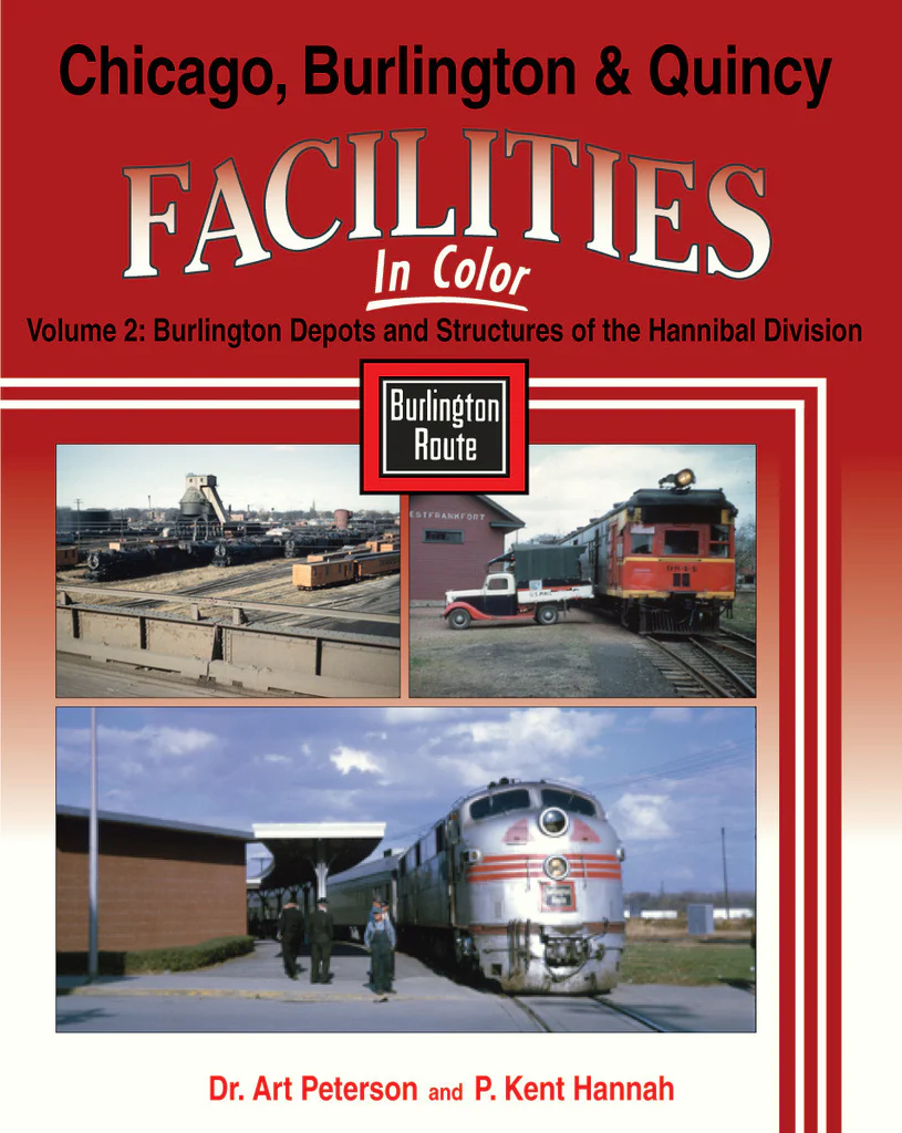 Chicago, Burlington & Quincy Facilities In Color, Vol 2: Burlington Depots and Structures of the Hannibal Division