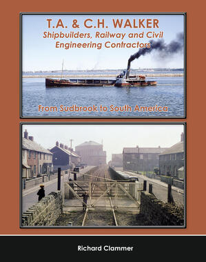 T.A. & C.H. Walker Shipbuilders, Railway and Civil Engineering Contractors From Sudbrook to South America 