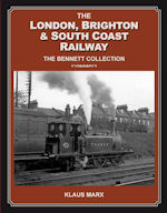 The London, Brighton & South Coast Railway : The Bennett Collection