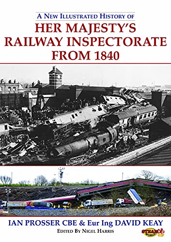 A New Illustrated History of Her Majesty's Railway Inspectorate From 1840