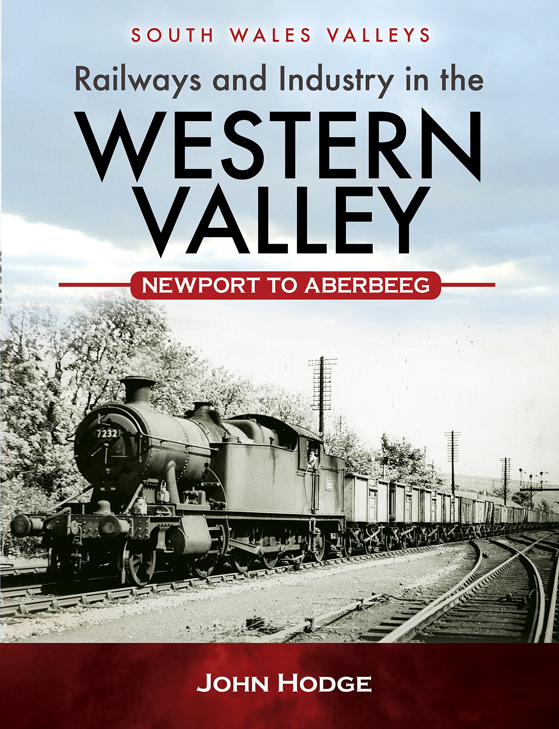 South Wales Valleys: Railways and Industry in the Western Valley: Newport to Aberbeeg