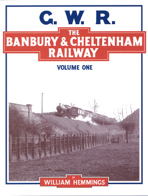 The Banbury & Cheltenham Railway Volume One