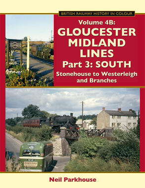 Gloucester Midland Lines Part 3 : South Stonehouse to Westerleigh & Branches
