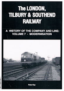 The London, Tilbury and Southend Railway: A History of the Company and line: Volume 7 - Modernisation