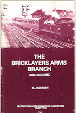 The Bricklayers Arms Branch and Loco Shed