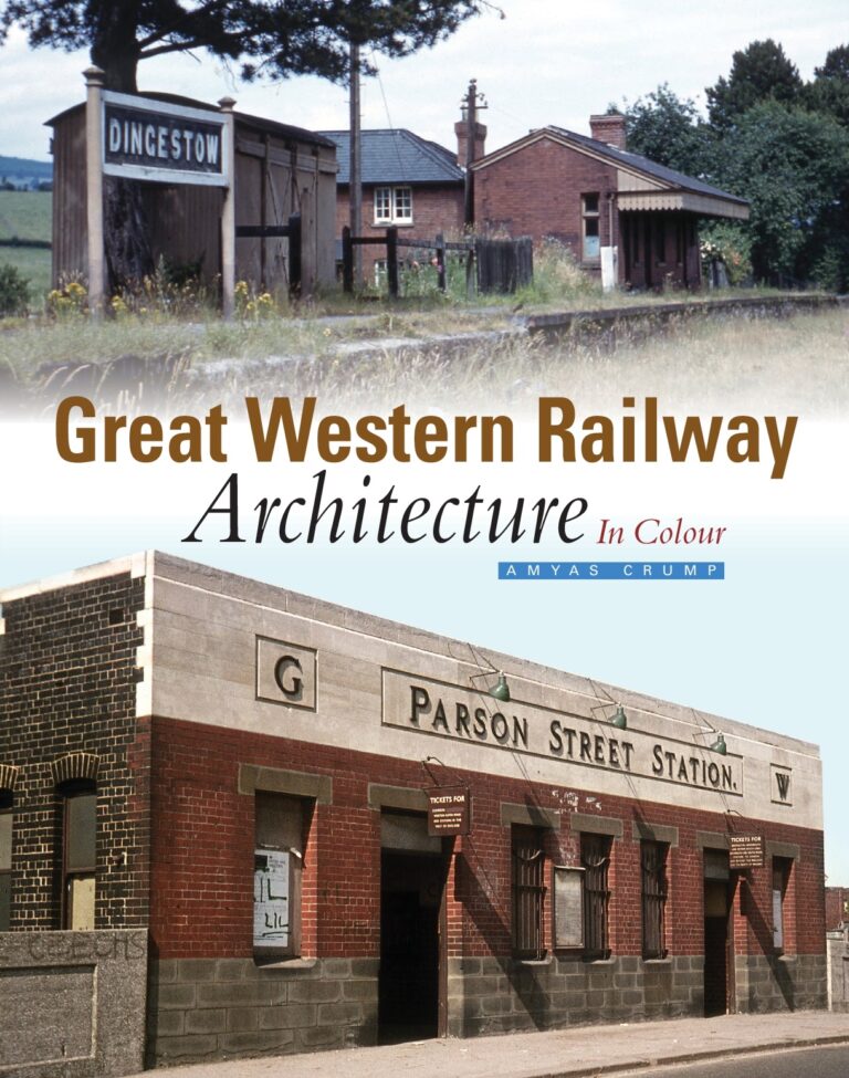 Great Western Railway Architecture: In Colour Volume 1 - Buildings - from Brunel to Beeching
