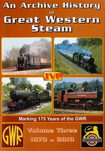 An Archive History of Great Western Steam Volume 3: 1970 - 2010