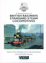 A Detailed History of British Railways Standard Steam Locomotives: Volume One: Background to Standardisation and the Pacific Classes