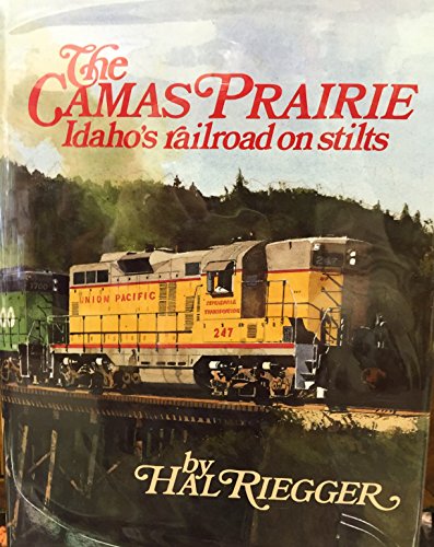 The Camas Prairie: Idaho's Railroad on Stilts
