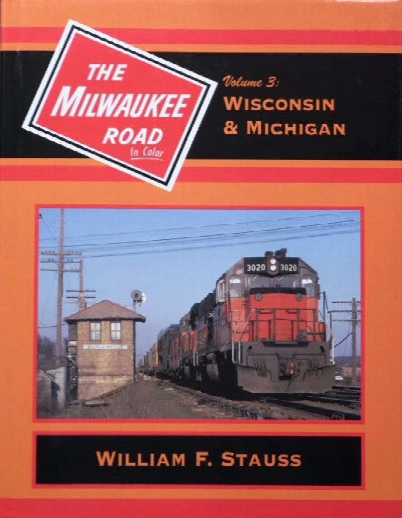 The Milwaukee Road In Color Volume 3: Wisconsin & Michigan