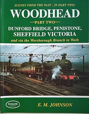Scenes from the Past 29 Woodhead Part Two: Dunford Bridge, Penistone, Sheffield Victoria and via the Worsborough Branch to Wath 