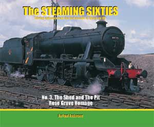 The Steaming Sixties No. 3 The Shed and The Pit Rose Grove Homage