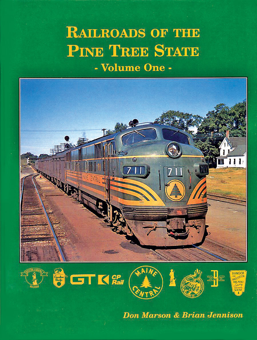 Railroads of the Pine Tree State: Volume One