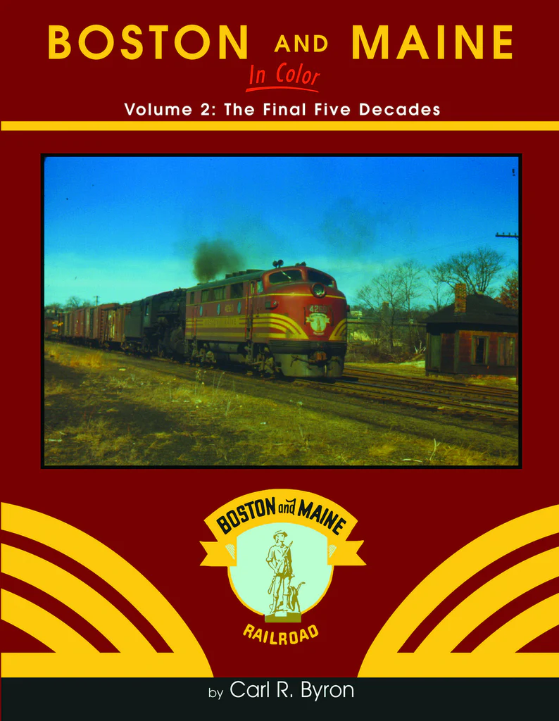 Boston & Maine In Color Volume 2 : The Final Five Decades