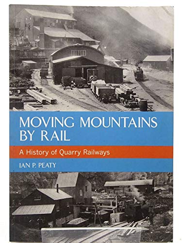Moving Mountains By Rail: A History of Quarry Railways