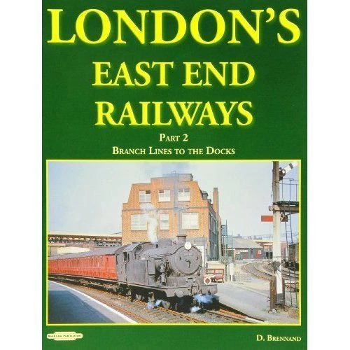 London's East End Railways: Pt 2: Branch Lines to the Docks
