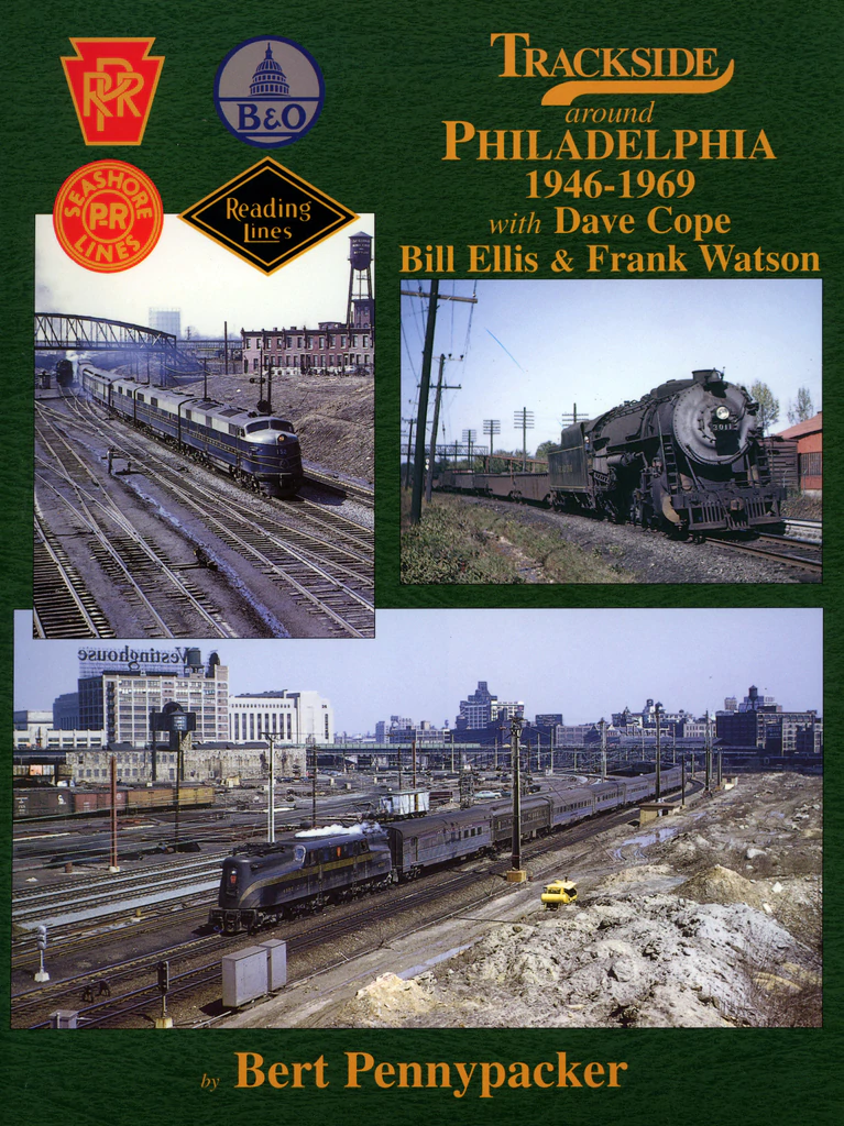 Trackside around Philadelphia 1945-1969 with Dave Cope, Bill Ellis and Frank Watson