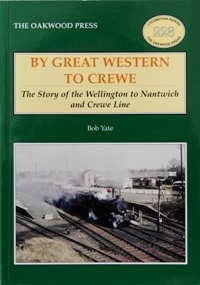 By Great Western to Crewe: The Story of the Wellington to Nantwich and Crewe Line
