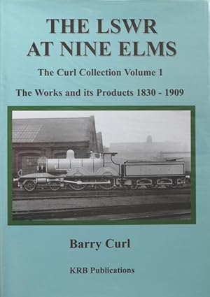 The LSWR at Nine ELMS: The Works and Its Products 1839-1909