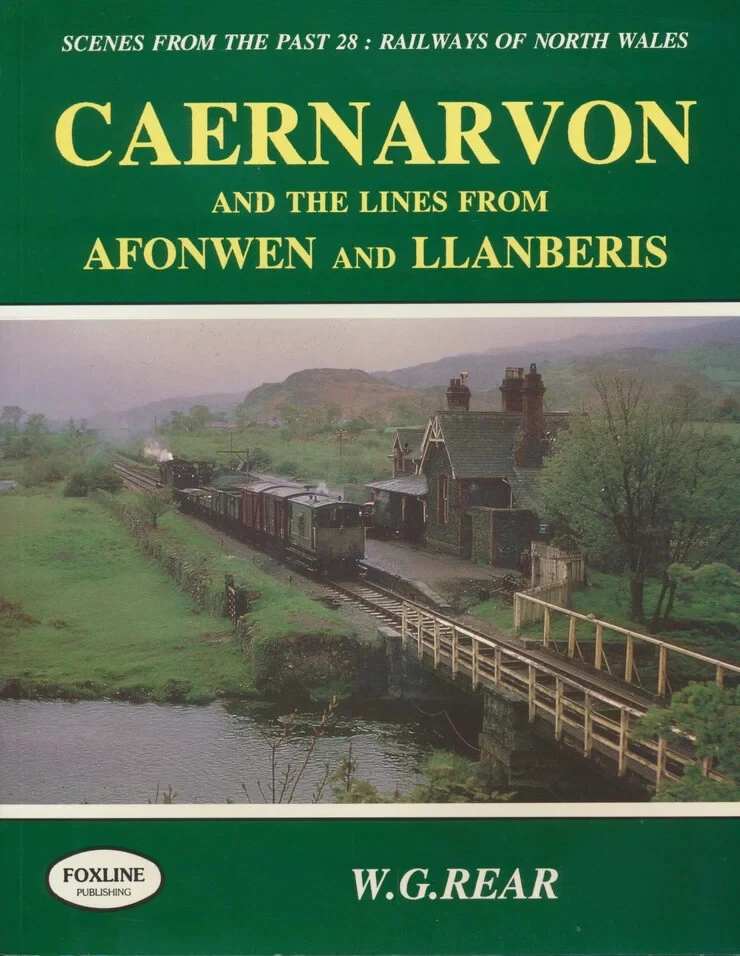 Scenes from the Past 28: Railways of North Wales - Caernarvon and the lines from Afonwen and Llanberis