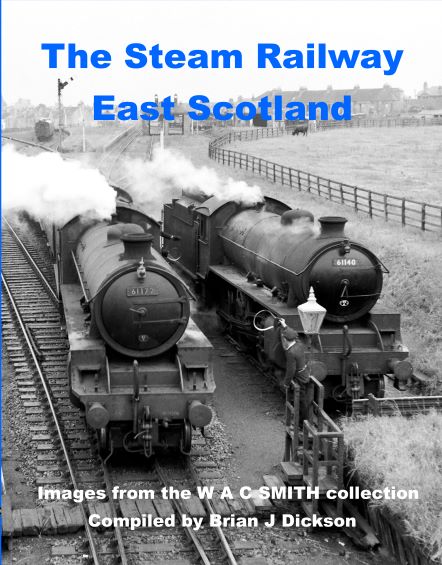 The Steam Railway East Scotland. Images from the W A C Smith collection