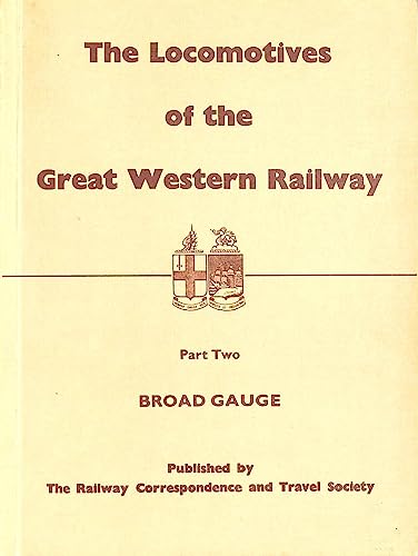 The Locomotives of the Great Western Railway Part Two Broad Gauge