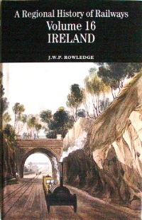 A Regional History of Railways Volume 16 - Ireland