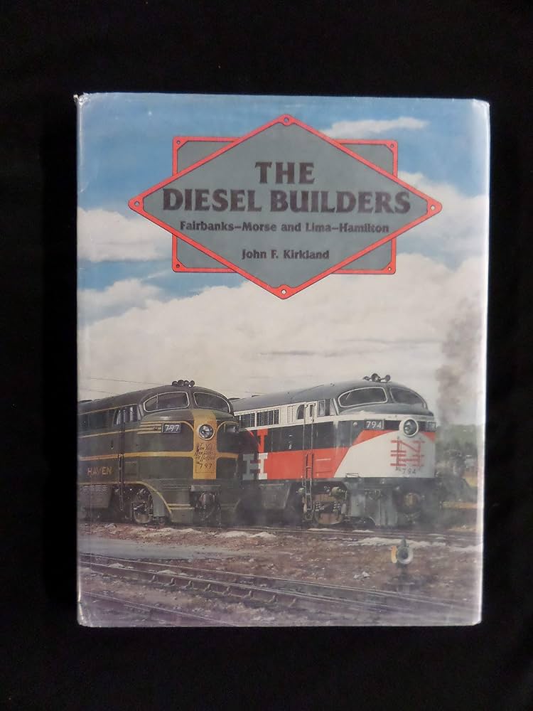 The Diesel Builders - Fairbanks - Morse and Lima - Hamilton