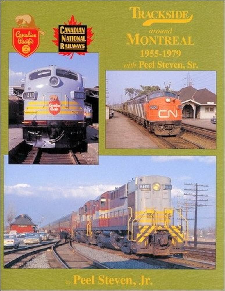 Trackside around Montreal 1955 - 1979 with Peel Steven, Sr. 