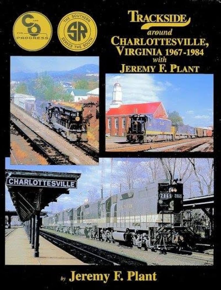 Trackside around Charlottesville,VA 1967-1984 with Jeremy F. Plant