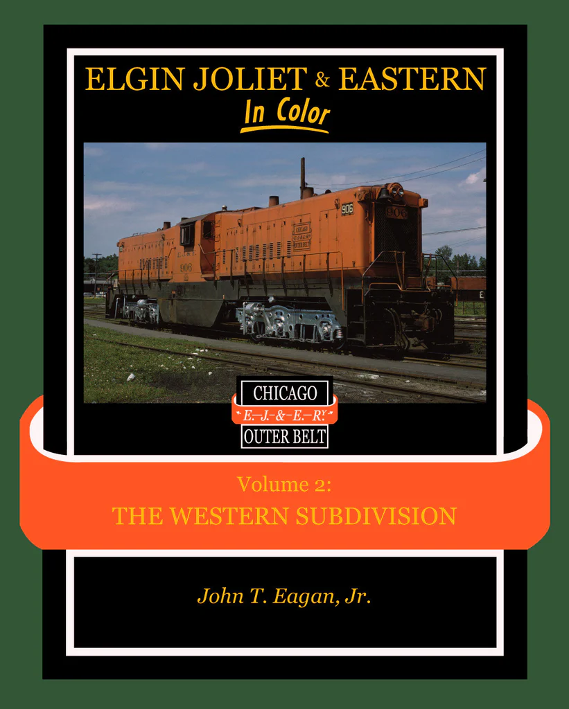 Elgin Joliet & Eastern In Color Vol. 2: Western Subdivision